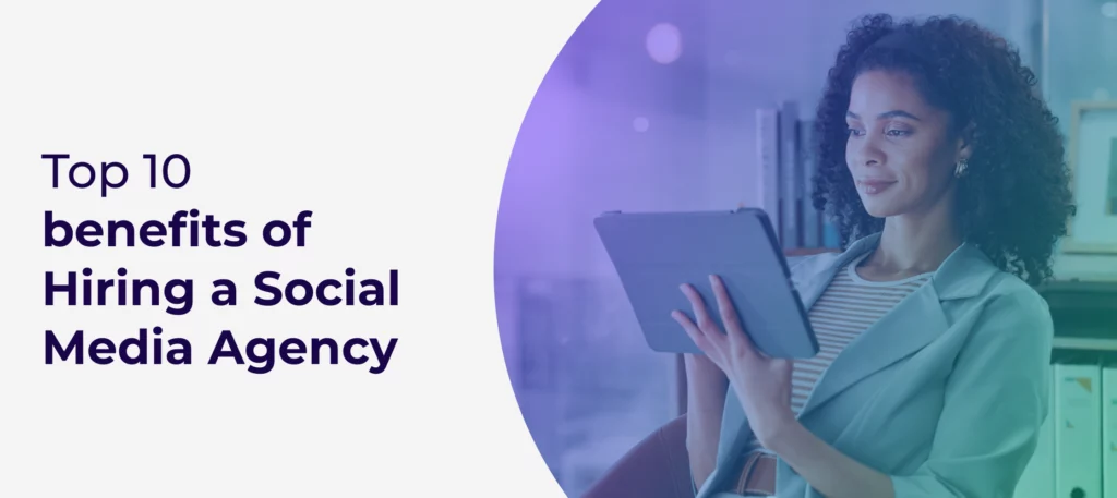 benefits of hiring a social media agency
