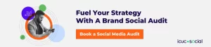Fuel your Social Media Strategy with a Brand Audit from ICUC