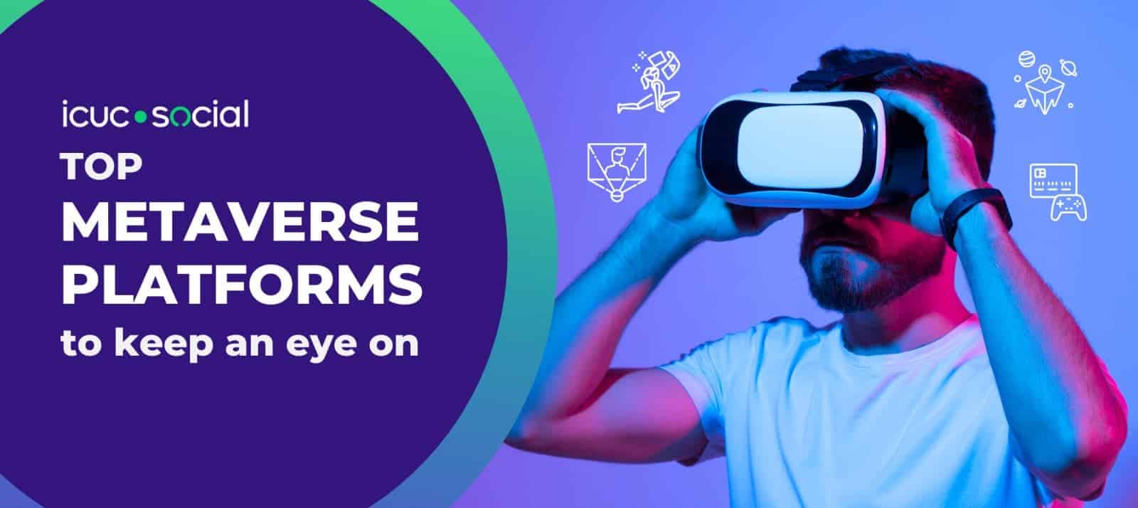 5 Top Metaverse Platforms to Keep An Eye On in 2023 ICUC